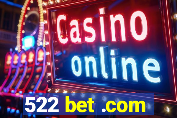 522 bet .com